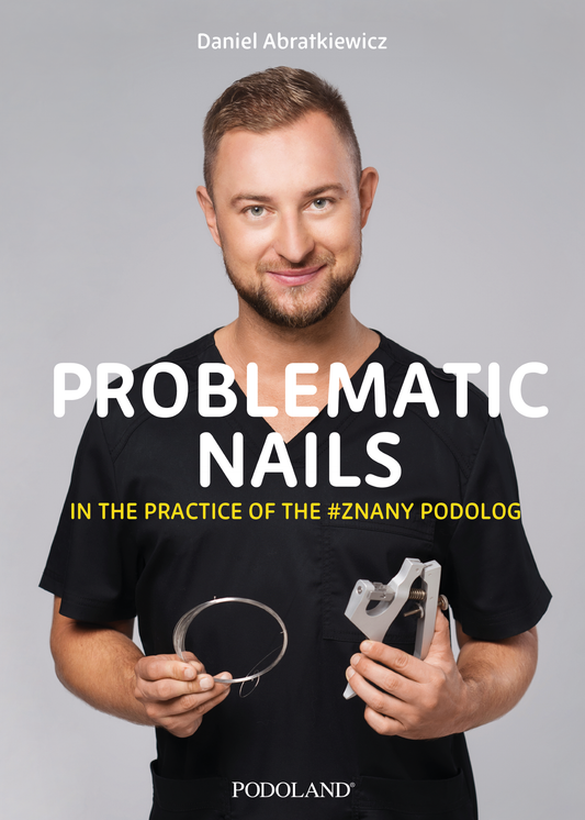 ***PREORDER*** Problematic Nails - in the practice of the #Znany Podolog Podoland